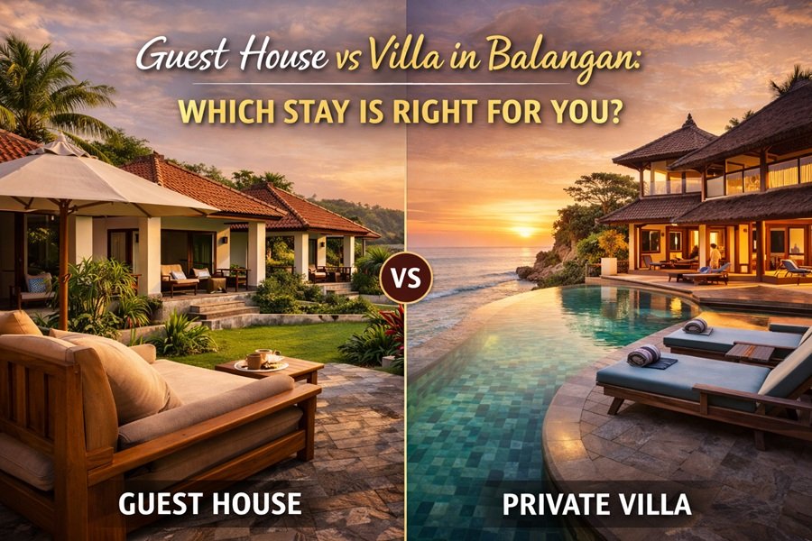 Guest House vs Villa in Balangan: Which Stay Is Right for You?